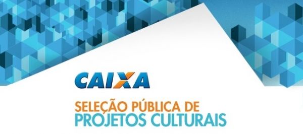 Seleção Pública Projetos Culturais 2017 - Seletivo Caixa